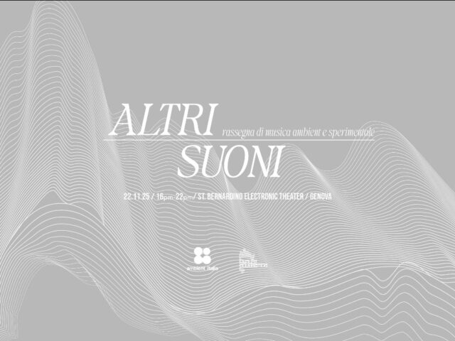ALTRI SUONI: la staffetta sonora dell’ambient sperimentale a Genova